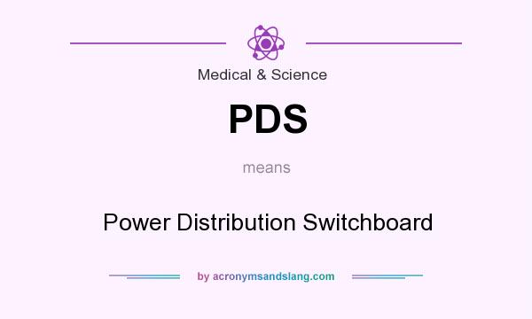 What does PDS mean? It stands for Power Distribution Switchboard
