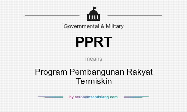 What does PPRT mean? It stands for Program Pembangunan Rakyat Termiskin