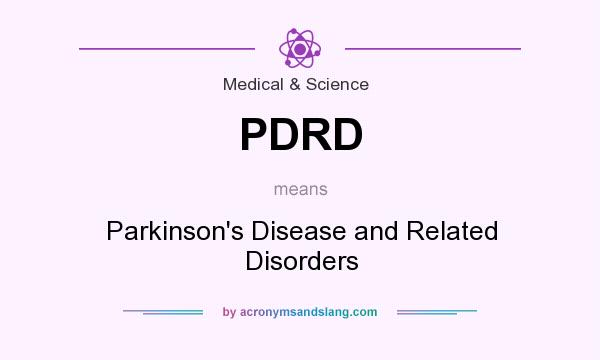 What does PDRD mean? It stands for Parkinson`s Disease and Related Disorders
