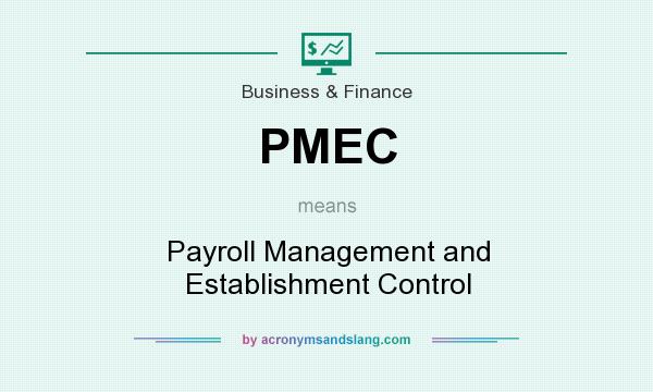 What does PMEC mean? It stands for Payroll Management and Establishment Control