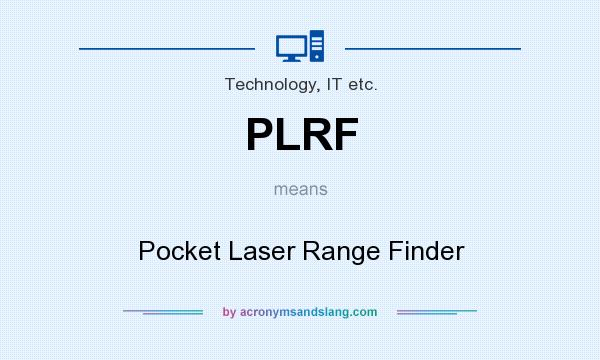 What does PLRF mean? It stands for Pocket Laser Range Finder