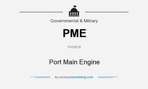 What does PME mean? It stands for Port Main Engine