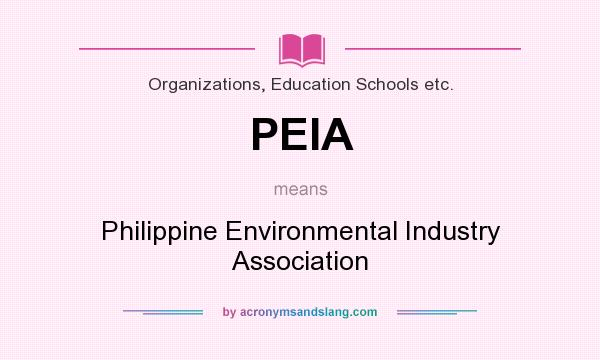 What does PEIA mean? It stands for Philippine Environmental Industry Association