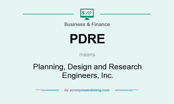What does PDRE mean? It stands for Planning, Design and Research Engineers, Inc.