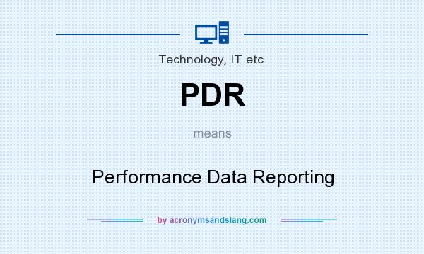 What does PDR mean? It stands for Performance Data Reporting