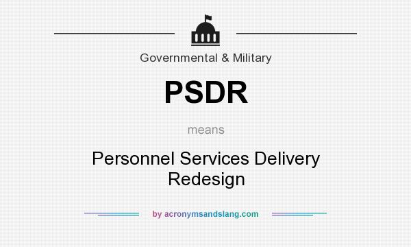 What does PSDR mean? It stands for Personnel Services Delivery Redesign