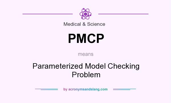 What does PMCP mean? It stands for Parameterized Model Checking Problem