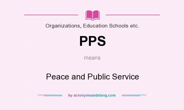 What does PPS mean? It stands for Peace and Public Service