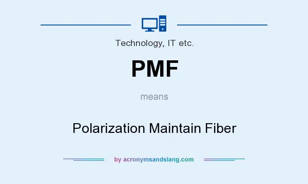 What does PMF mean? It stands for Polarization Maintain Fiber
