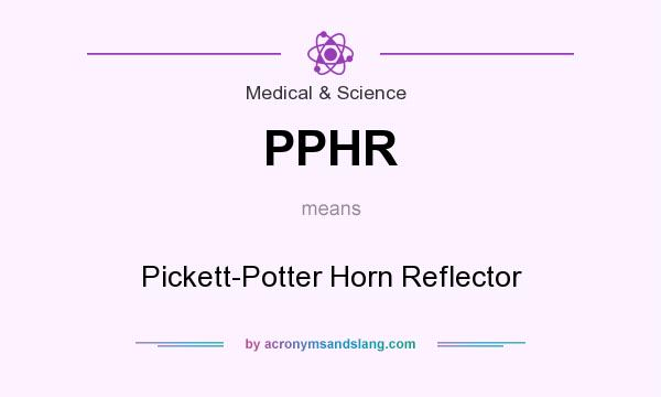 What does PPHR mean? It stands for Pickett-Potter Horn Reflector