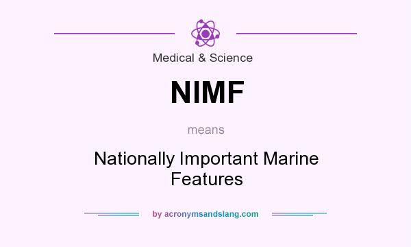 What does NIMF mean? It stands for Nationally Important Marine Features