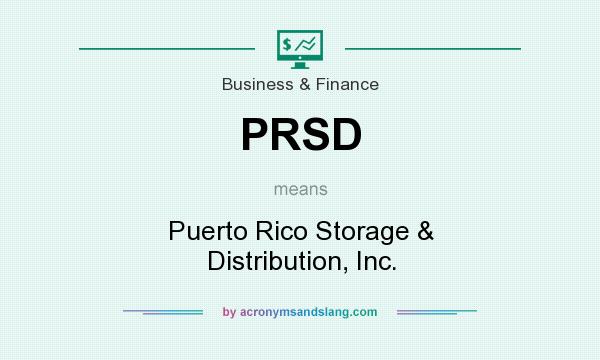 What does PRSD mean? It stands for Puerto Rico Storage & Distribution, Inc.