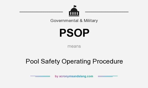 What does PSOP mean? It stands for Pool Safety Operating Procedure