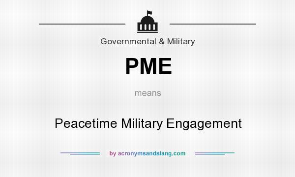 What does PME mean? It stands for Peacetime Military Engagement