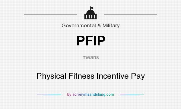 What does PFIP mean? It stands for Physical Fitness Incentive Pay
