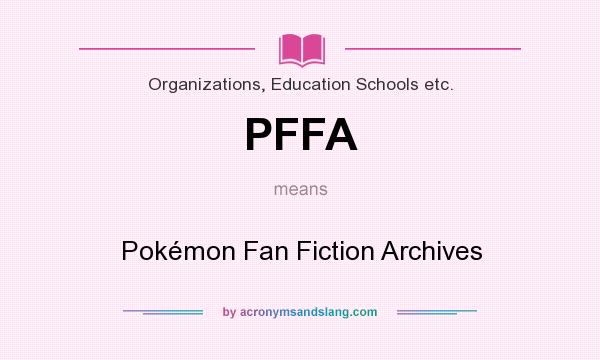 What does PFFA mean? It stands for Pokémon Fan Fiction Archives