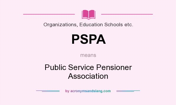 What does PSPA mean? It stands for Public Service Pensioner Association