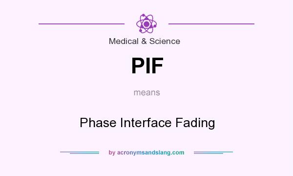 What does PIF mean? It stands for Phase Interface Fading