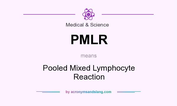 What does PMLR mean? It stands for Pooled Mixed Lymphocyte Reaction