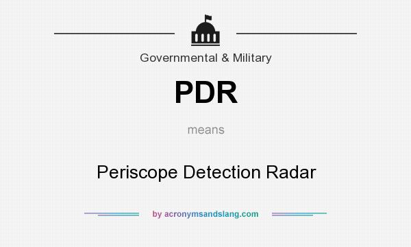 What does PDR mean? It stands for Periscope Detection Radar