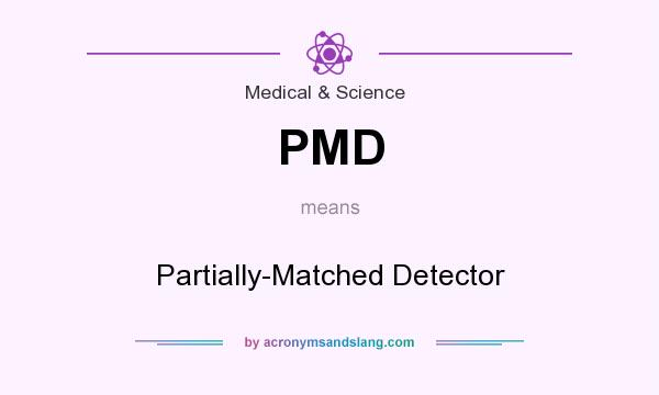 What does PMD mean? It stands for Partially-Matched Detector