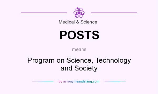What does POSTS mean? It stands for Program on Science, Technology and Society