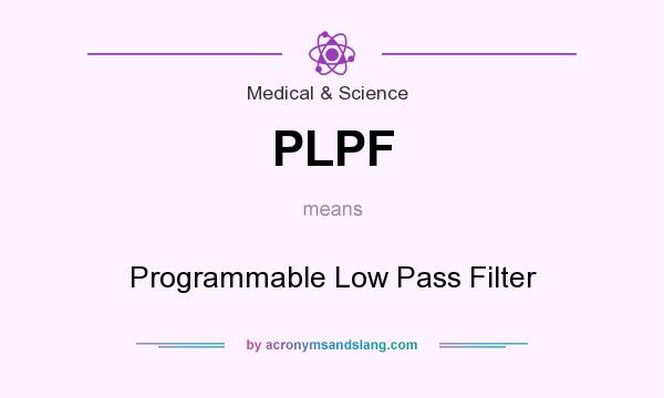 What does PLPF mean? It stands for Programmable Low Pass Filter