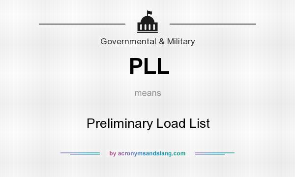 What does PLL mean? It stands for Preliminary Load List