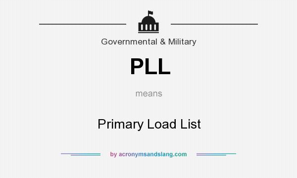 What does PLL mean? It stands for Primary Load List