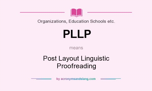 What does PLLP mean? It stands for Post Layout Linguistic Proofreading