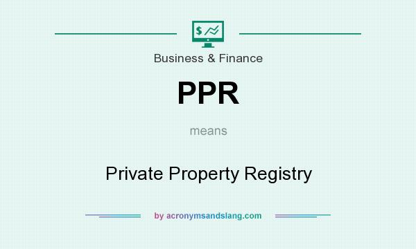 What does PPR mean? It stands for Private Property Registry
