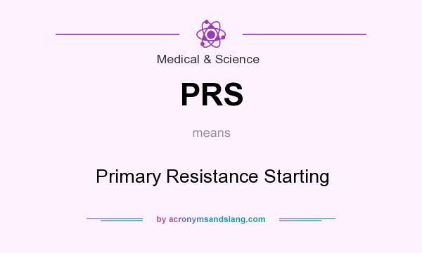 What does PRS mean? It stands for Primary Resistance Starting