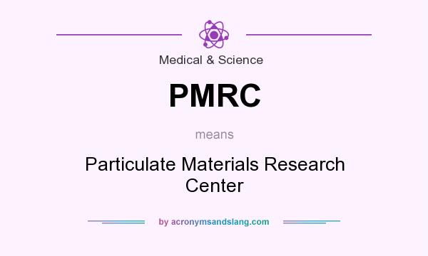What does PMRC mean? It stands for Particulate Materials Research Center