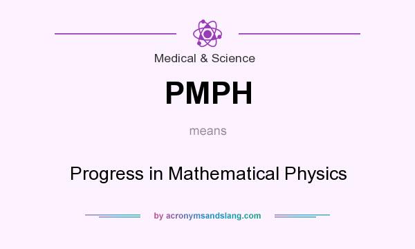 What does PMPH mean? It stands for Progress in Mathematical Physics