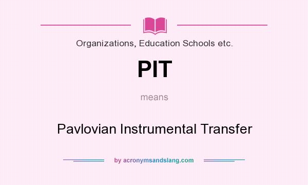 What does PIT mean? It stands for Pavlovian Instrumental Transfer