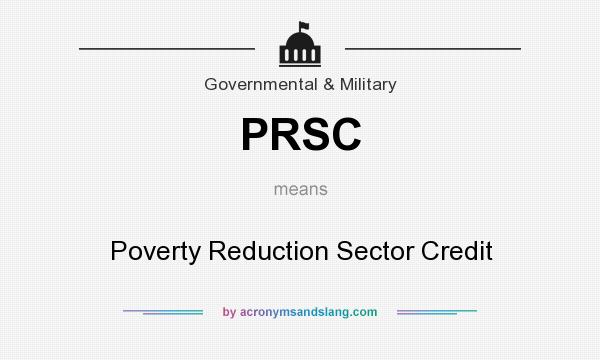 What does PRSC mean? It stands for Poverty Reduction Sector Credit