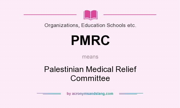 What does PMRC mean? It stands for Palestinian Medical Relief Committee
