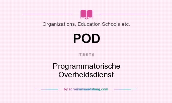 What does POD mean? It stands for Programmatorische Overheidsdienst
