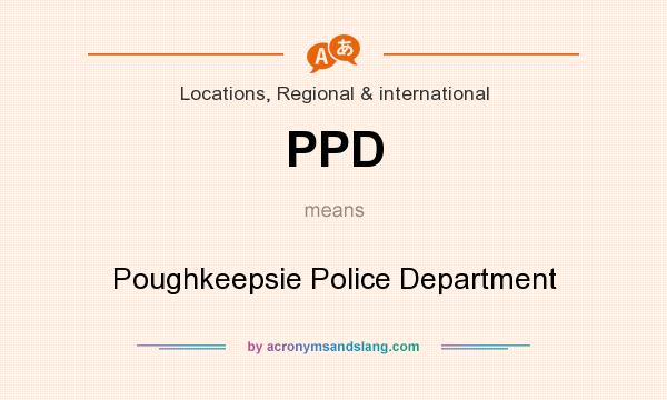 What does PPD mean? It stands for Poughkeepsie Police Department