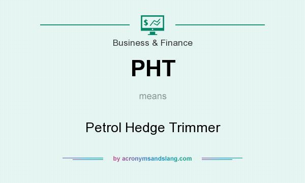 What does PHT mean? It stands for Petrol Hedge Trimmer