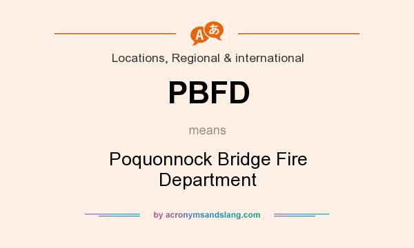 What does PBFD mean? It stands for Poquonnock Bridge Fire Department