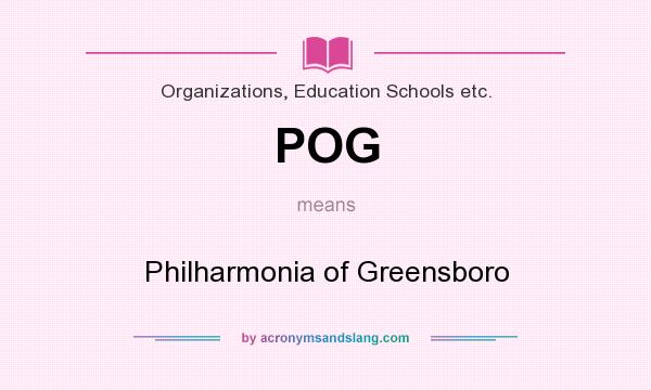 What does POG mean? It stands for Philharmonia of Greensboro