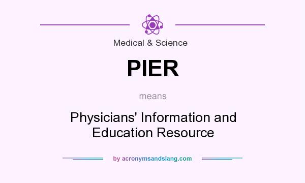 What does PIER mean? It stands for Physicians` Information and Education Resource