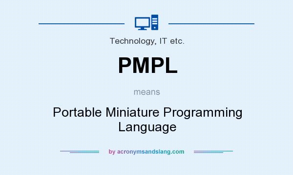 What does PMPL mean? It stands for Portable Miniature Programming Language