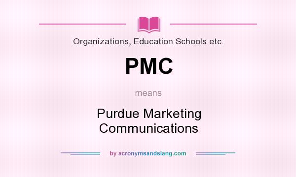What does PMC mean? It stands for Purdue Marketing Communications