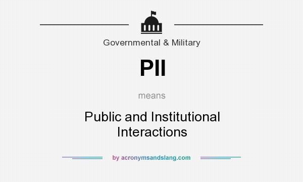 What does PII mean? It stands for Public and Institutional Interactions