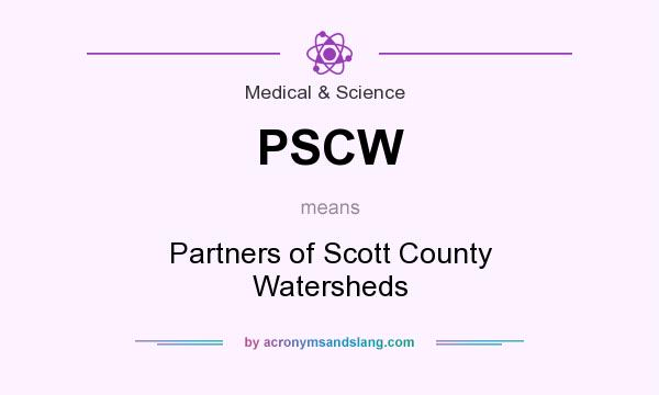 What does PSCW mean? It stands for Partners of Scott County Watersheds