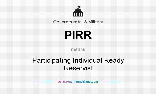 What does PIRR mean? It stands for Participating Individual Ready Reservist