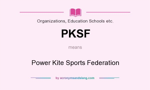 What does PKSF mean? It stands for Power Kite Sports Federation