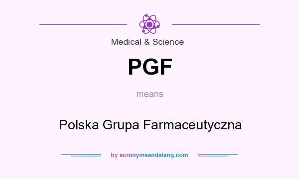 What does PGF mean? It stands for Polska Grupa Farmaceutyczna